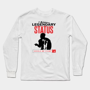 I Am Legendary Status. Google Me Chump Long Sleeve T-Shirt